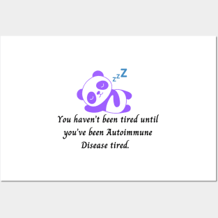 You haven’t been tired until you’ve been Autoimmune Disease tired. (Purple Panda Bear) Posters and Art